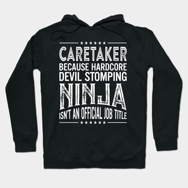 Caretaker Because Hardcore Devil Stomping Ninja Isn't An Official Job Title Hoodie by RetroWave